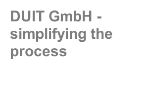 DUIT GmbH - simplifying the process